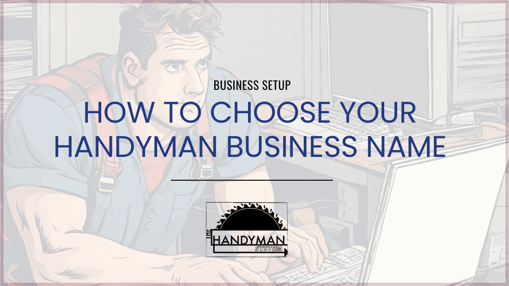 How to choose your handyman business name article by The Handyman System.