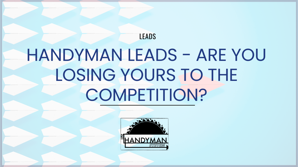 Handyman Leads - Are You Losing Yours to the Competition?